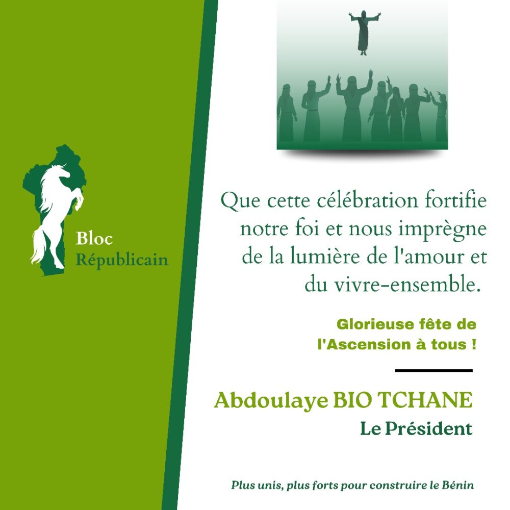 Message de Abdoulaye BIO TCHANE,  Président du Bloc Républicain à l’occasion de la fête de l’Ascension 2025